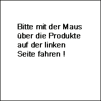 Produktbetrachter: Bitte mit der Maus über die Produkte auf der linken Seite fahren!